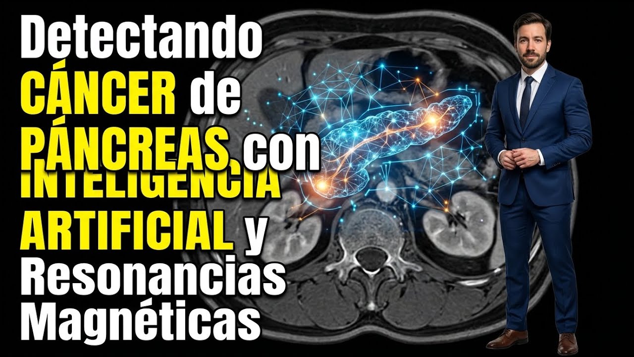 Detectando CÁNCER de PÁNCREAS con INTELIGENCIA ARTIFICIAL y Resonancias Magnéticas