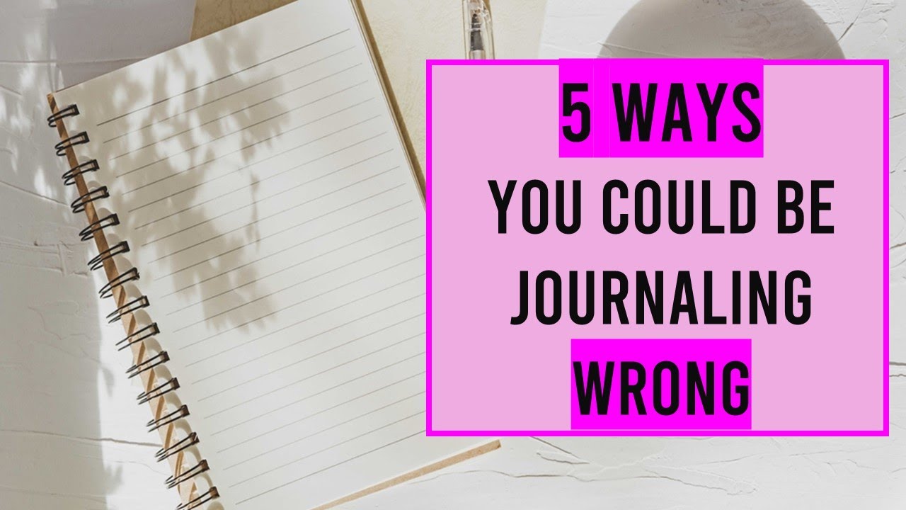 Are You Journaling Wrong?