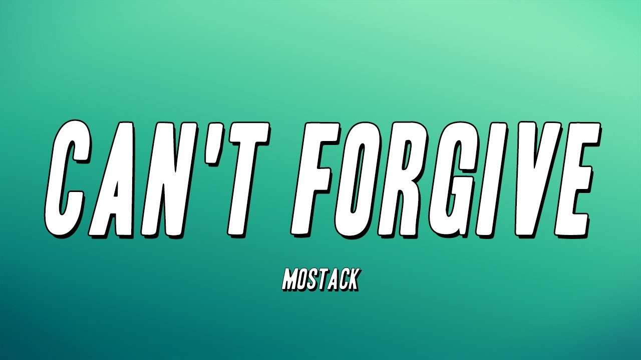 MoStack - Can't Forgive (Lyrics)