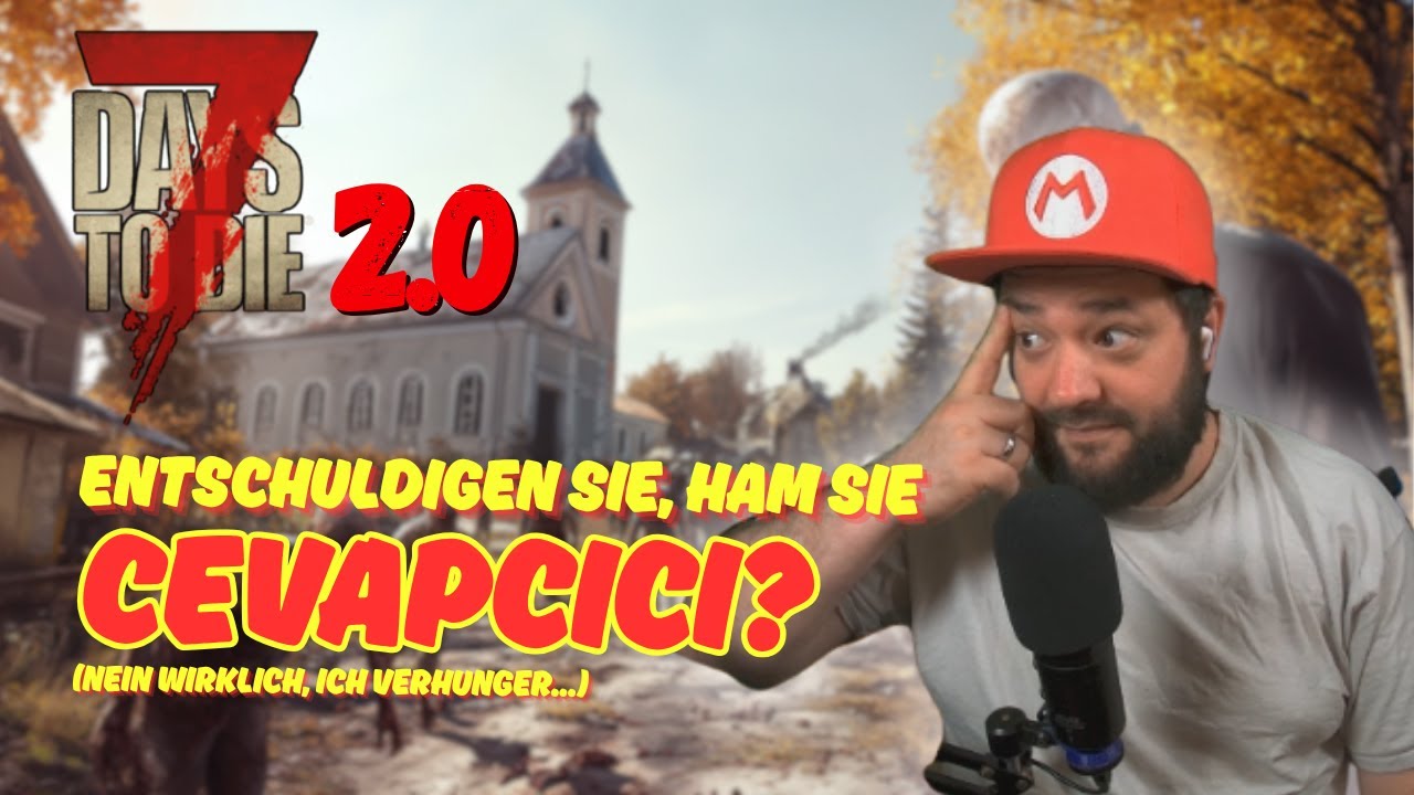 Entschuldigen sie, ham sie CEVAPCICI? | 7D2D 2.0 #S02E001