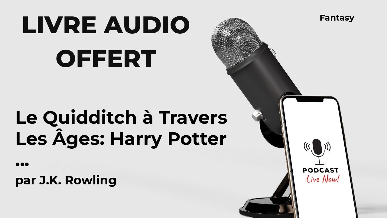 Le Quidditch à Travers Les Âges: Harry Potter Livr... de J.K. Rowling - Livre Audio