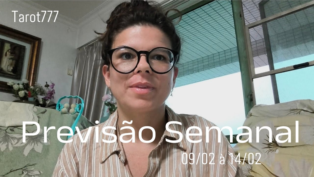 * Previsão Semanal *  09/02 à 14/02 // o amor não tem barreiras / Espere pelo melhor 