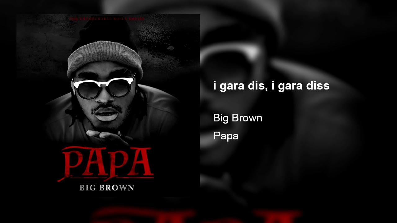Big Brown - I gara dis, i gara diss (Audio Officiel)
