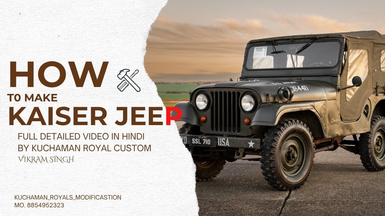 KAISER JEEP || KAISER जीप कैसे बनती हैं || BY KUCHAMAN ROYAL CUSTON