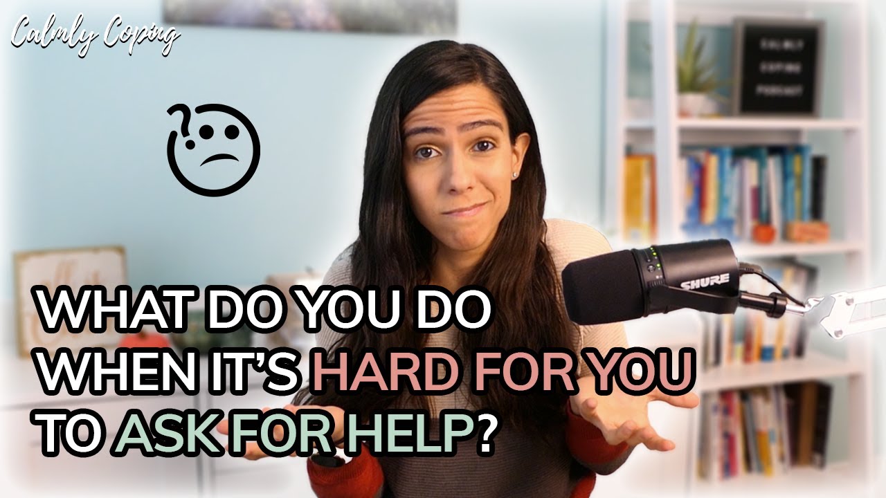What To Do When It’s Hard For You To Ask For Help
