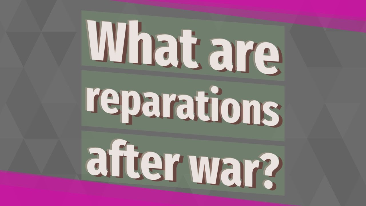 What are reparations after war?