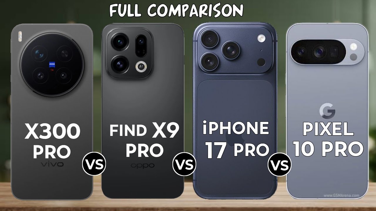 Iphone 17 Pro Vs Oppo Find X9 Pro Vs Pixel 10 Pro Vs Vivo X300 Pro