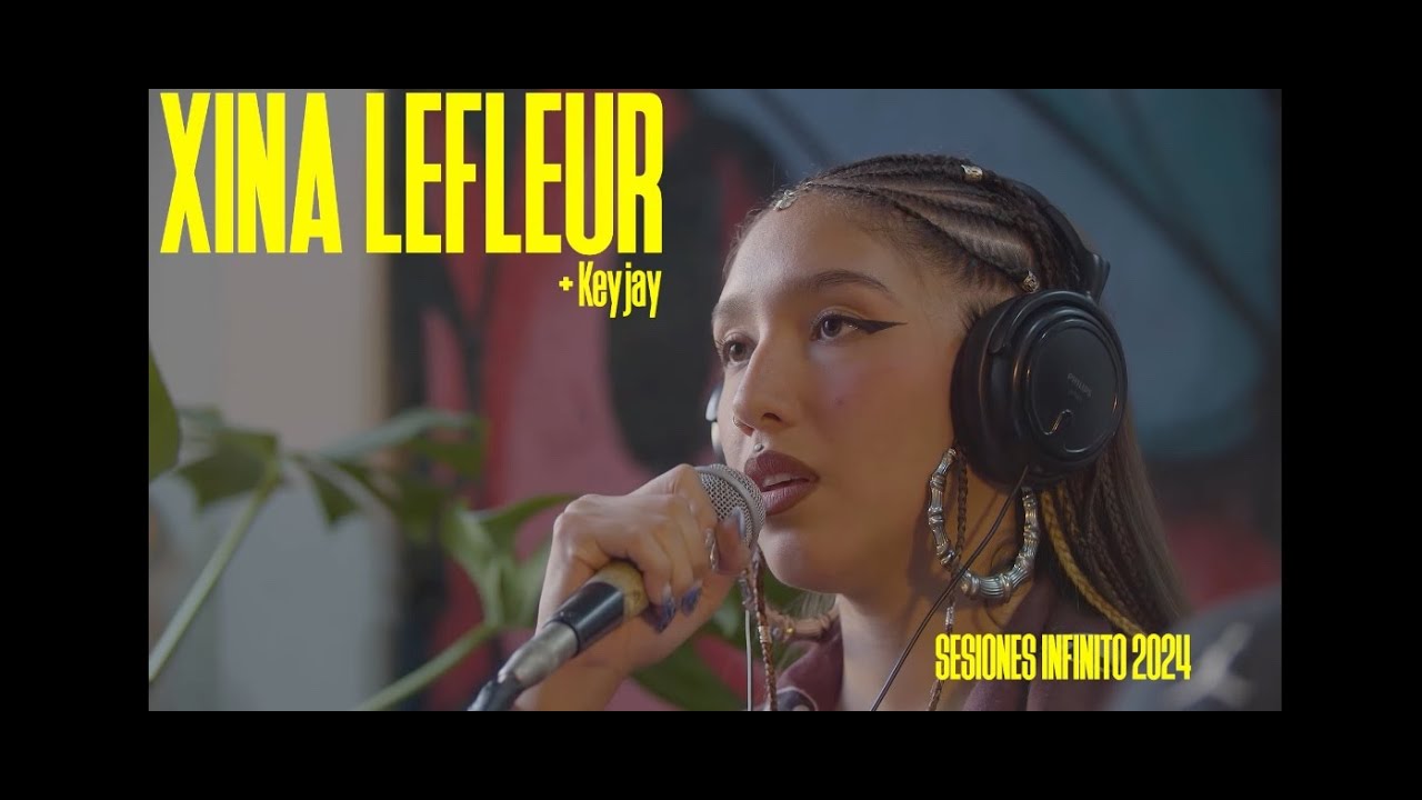 XINA Lefleur & KeyJay  Sesiones Infinito Cap1 Temp 1
