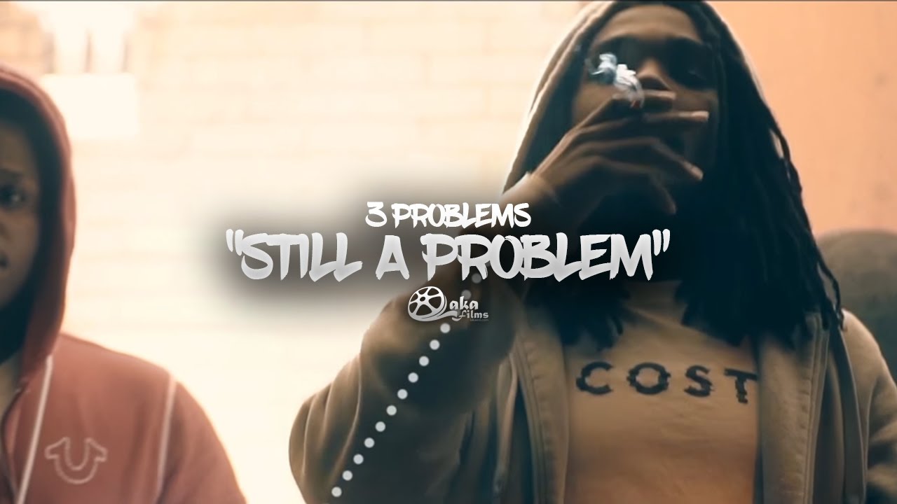 3 Problems - "Still A Problem" (Official Music Video)