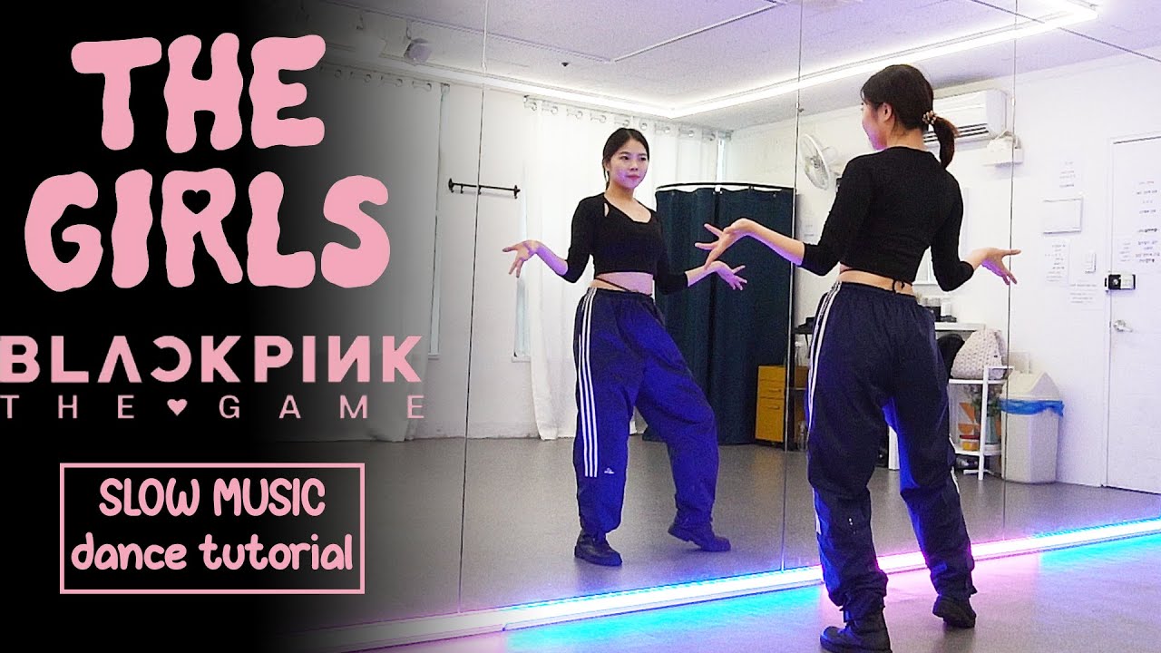 BLACKPINK THE GAME - ‘THE GIRLS’ Dance Tutorial | SLOW MUSIC + Mirrored