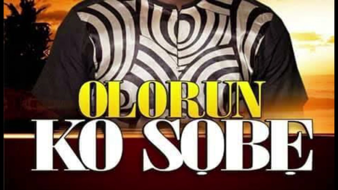 OLORUN KO SOBE By Akintunde Obasemilogo Elijah
