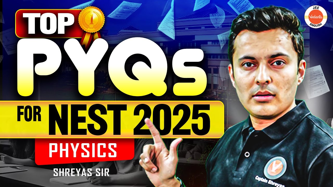 Top PYQs for NEST 2025 | Physics | Shreyas Sir | V JEE English