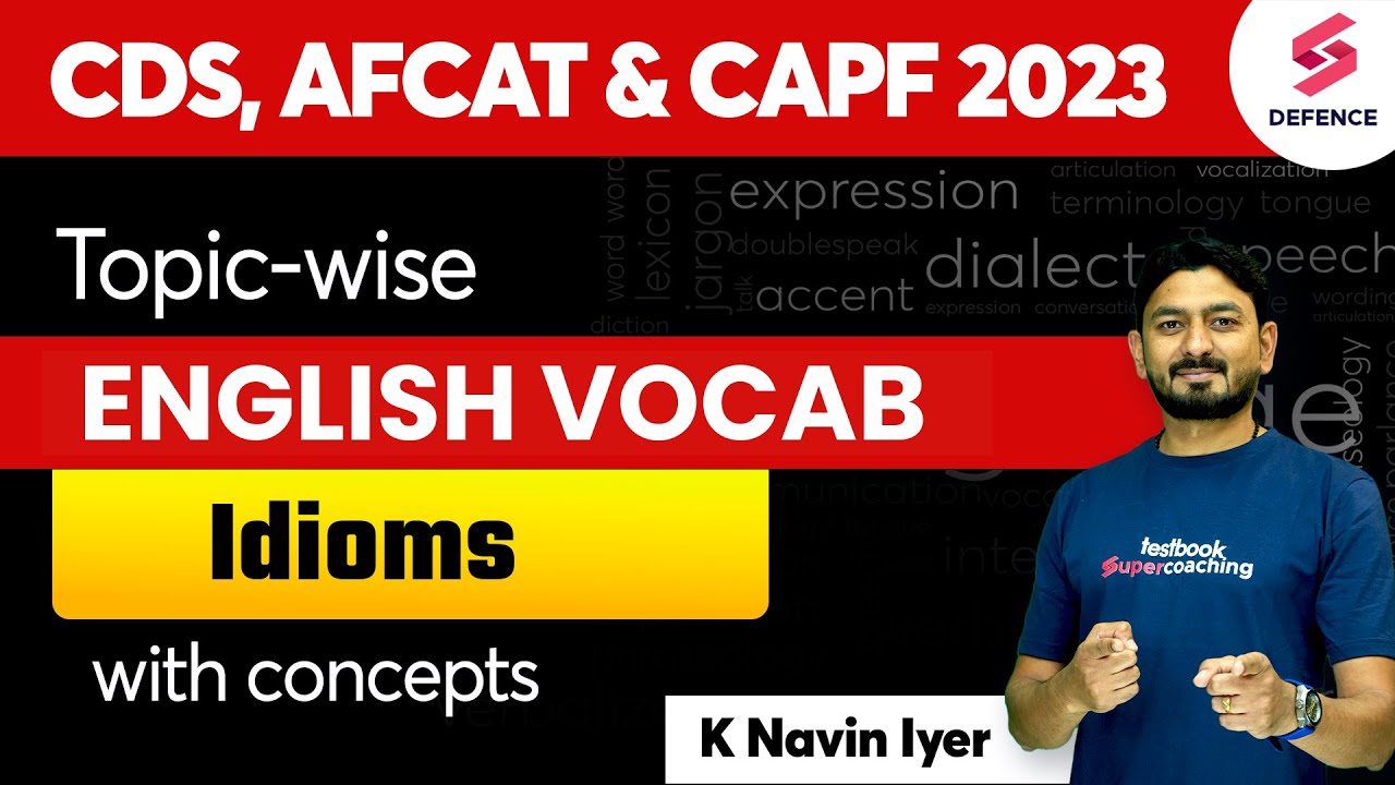 CDS, AFCAT & CAPF 2023 | Idioms - Topic wise English Vocab | By Navin Iyer