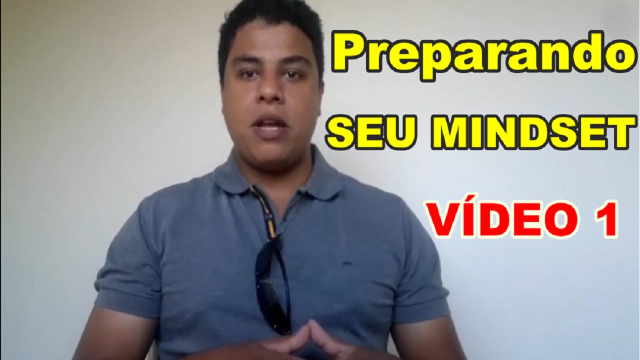 Como Mudar de Vida - Preparando Seu Mindset [Mindset Avan&ccedil;ado-V&iacute;deo 1] - Marcos Oliveira