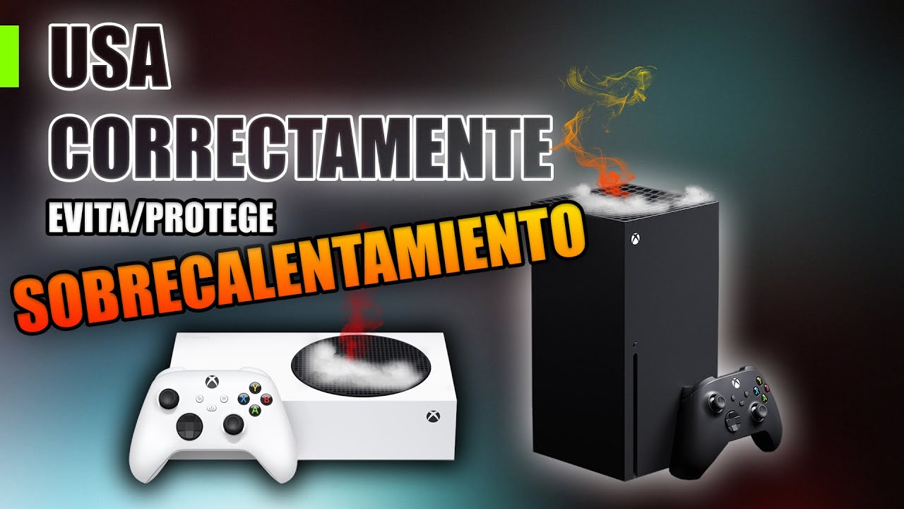 USA CORRECTAMENTE TU XBOX SERIES S | X PROTEGELA DEL SOBRECALENTAMINETO