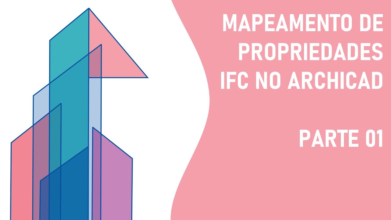Mapeamento de Propriedades IFC (ArchiCAD) Parte 1 de 3