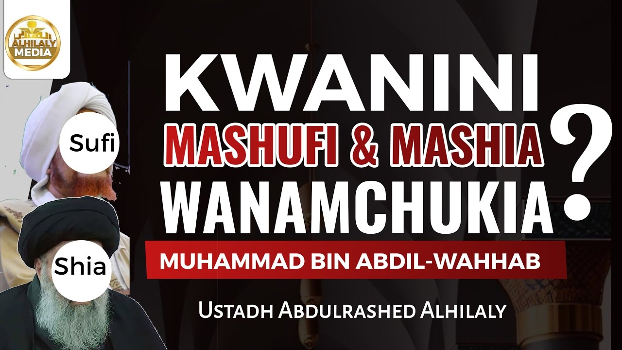 Kwanini Masufi Na Mashia Wanachuki Na Mwanachuoni Muhammad Bin Abdil-Wahhab?