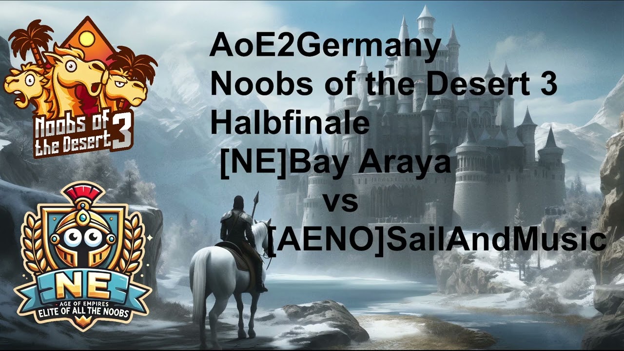 Ein Kamel namens Bay: [NE]Bay Araya vs [AENO]SailAndMusic| NotD3 hosted by AoE2Germany !notd3