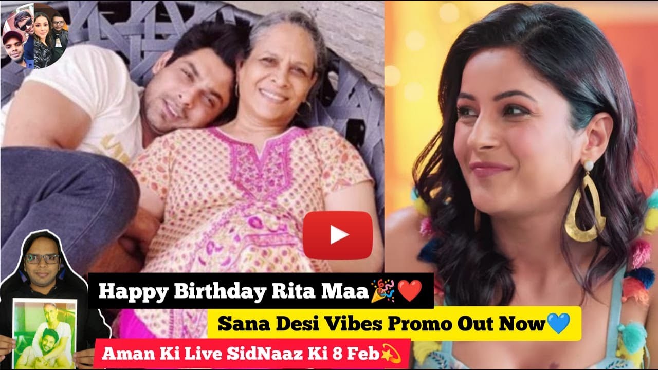 [8 FEB] HAPPY BIRTHDAY RITA MAA 🎉❤️ Sana Desi Vibes Promo Out💙 Aman Ki Live SidNaaz Ki💫