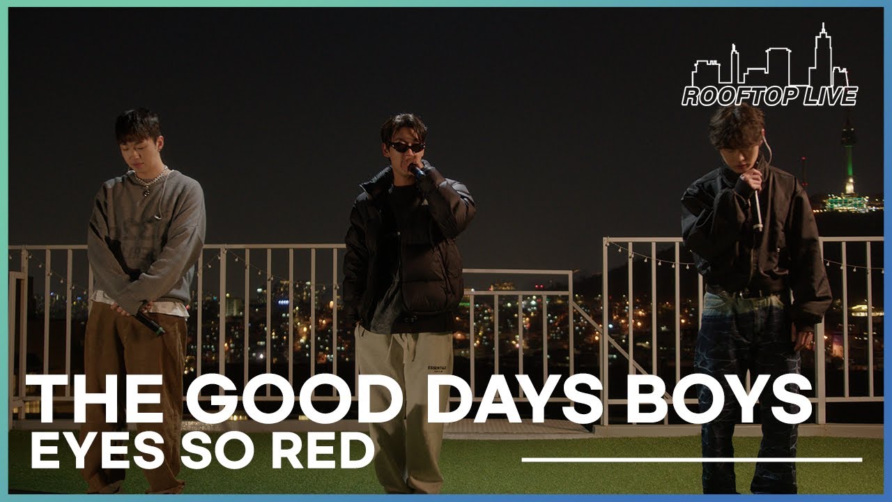 The Good Days Boys | Eyes So Red | Rooftop Live from Seoul | Episode 5