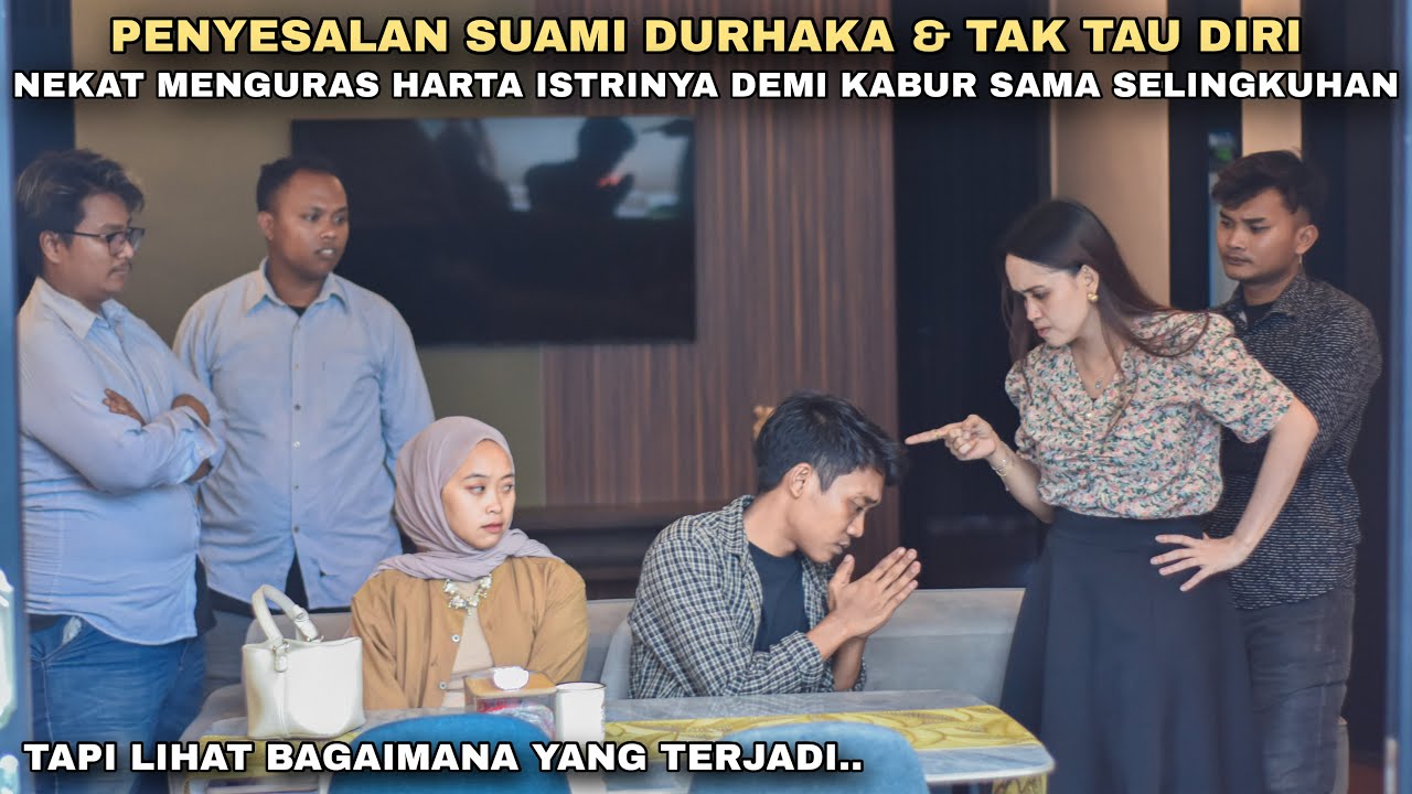 PENYESALAN SUAMI DURHAKA NEKAT MENGURAS HARTA ISTRINYA DEMI KABUR SAMA GADIS CNTIK KARYAWAN ISTRINYA