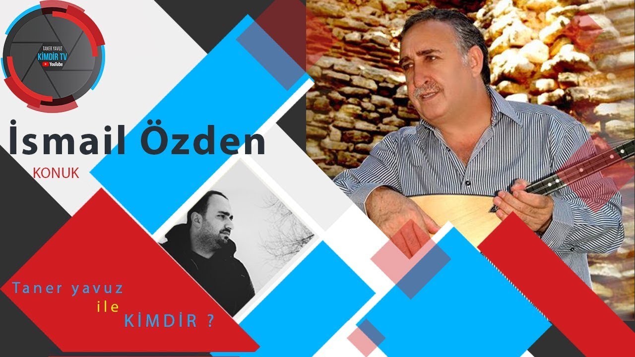 İSMAİL ÖZDEN -Taner Yavuz ile KİMDİR?  Röportaj #20
