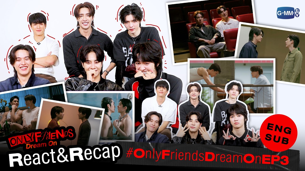 Recap Highlights EP.3 ก่อนมาแซ่บต่อใน #OnlyFriendsDreamOnEP4 คืนนี้!