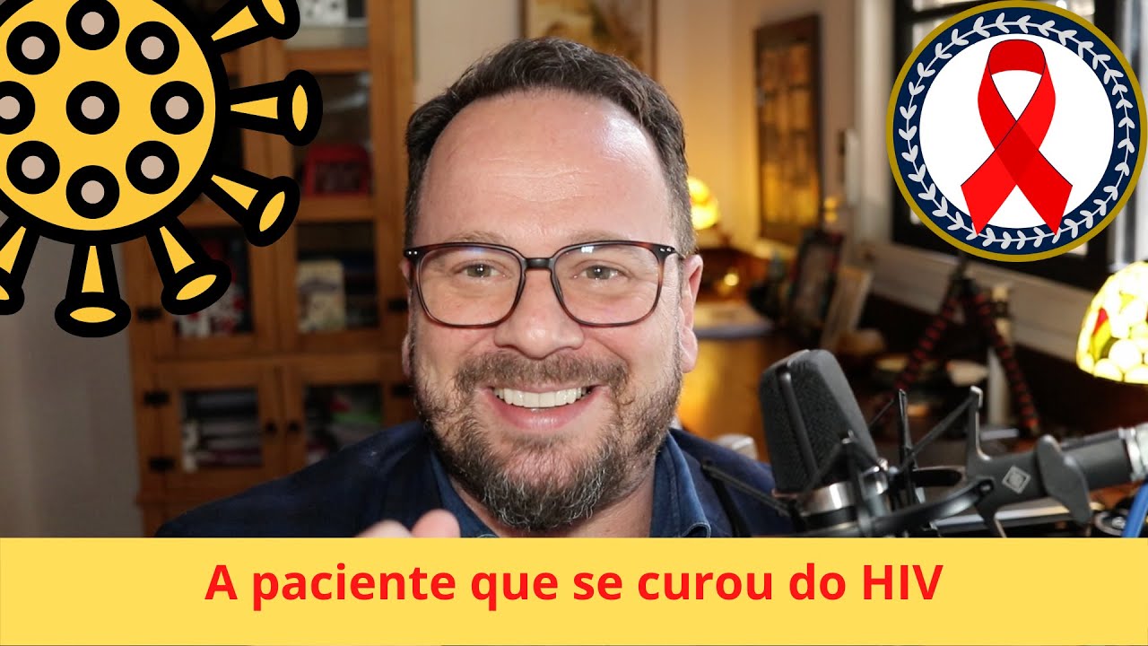 A paciente que se curou do HIV - Renato Cassol Médico Infectologista