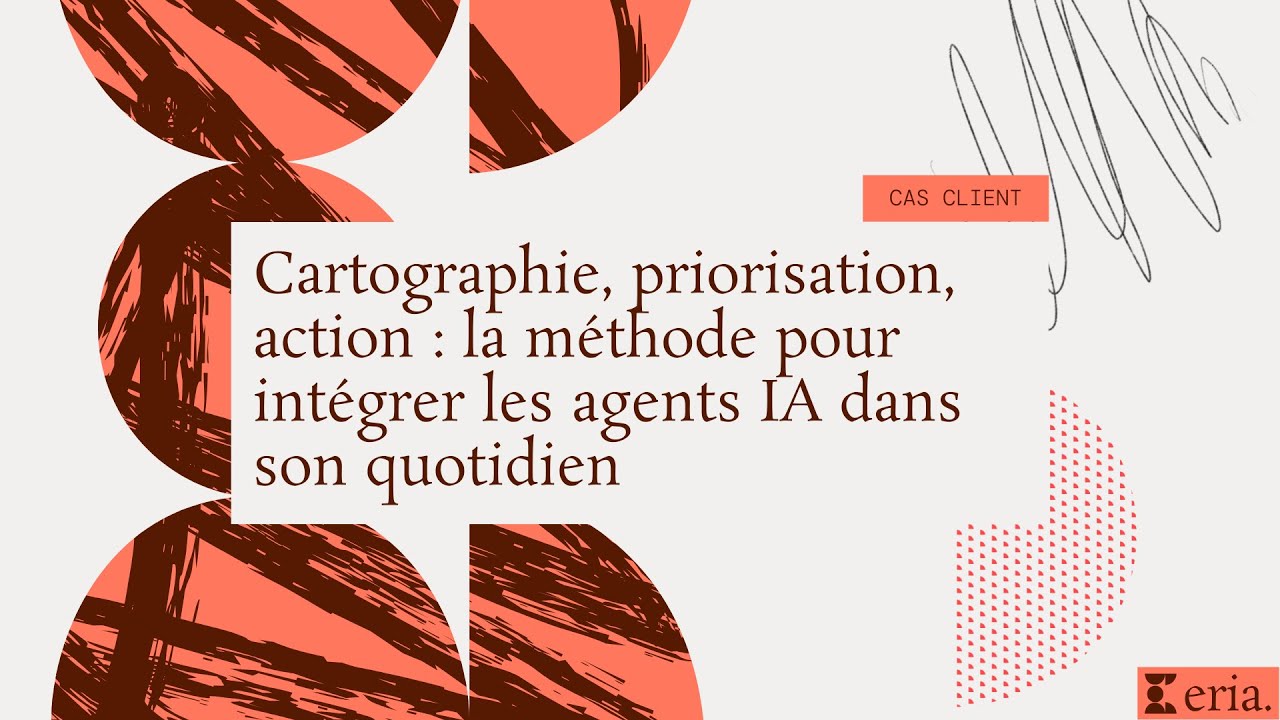 Cartographie, priorisation, action : la méthode qui a débloqué la création d'agents IA de Victor