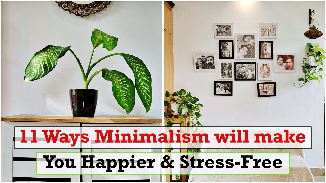 11 Ways minimalism will make you happy & Stress free