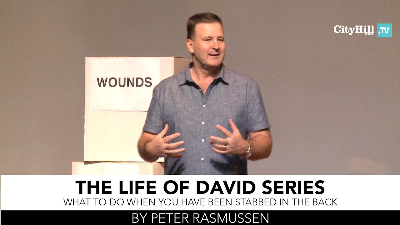 LIFE OF DAVID: Part 1 - What to do when you have been stabbed in the Back