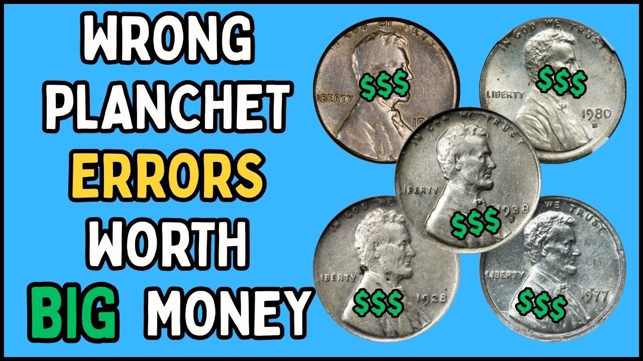WRONG PLANCHET ERRORS WORTH GOOD MONEY