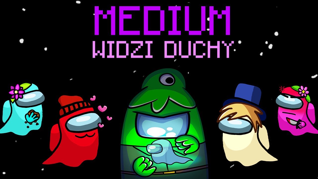 WIDZIAŁEM DUCHY Jako MEDIUM w Among us
