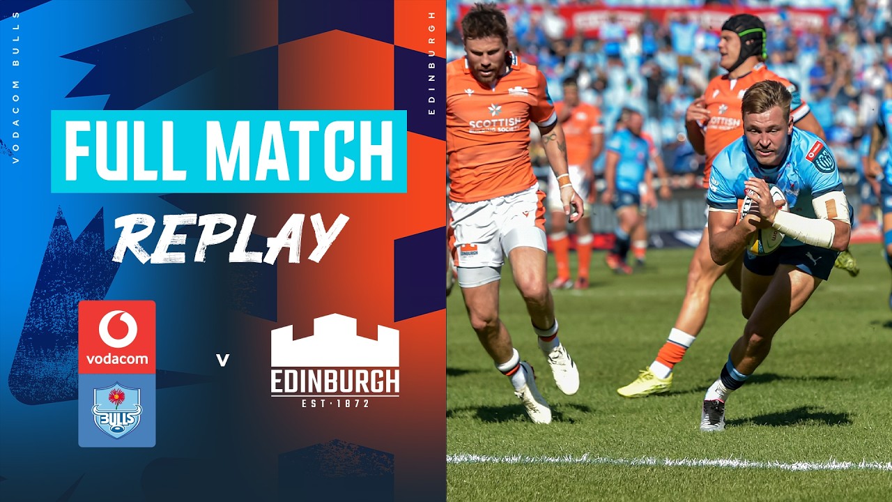 ELECTRIC Quarter-Final | Vodacom Bulls v Edinburgh 2025