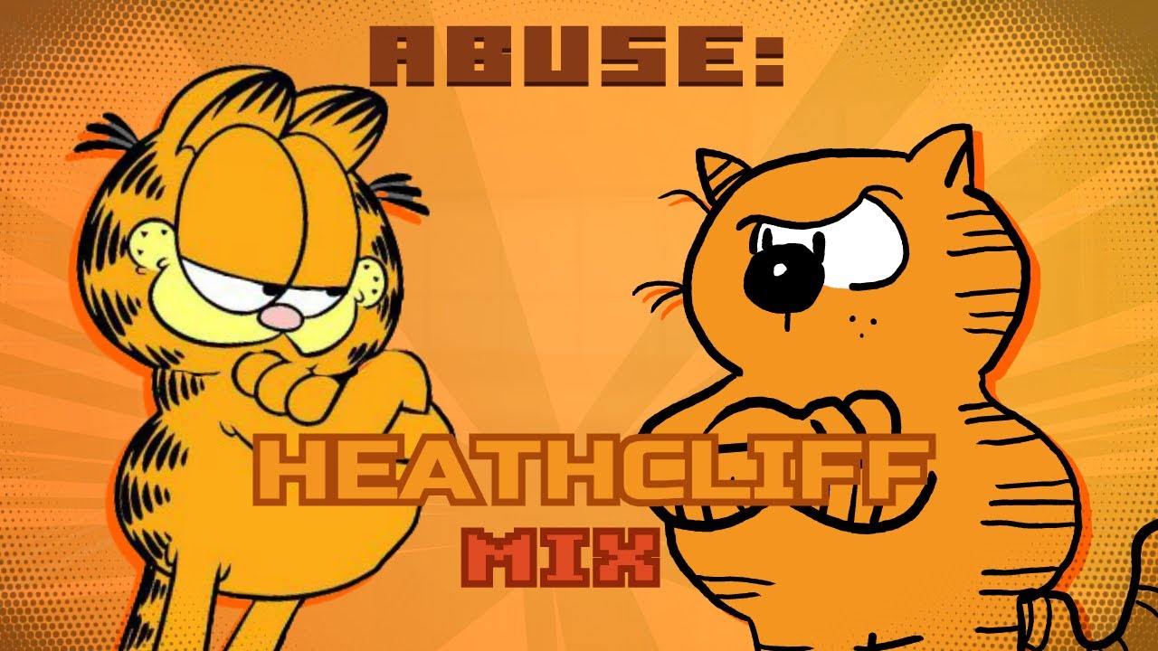 Abuse - Nermal Nermal Nermallin': Heathcliff Mix