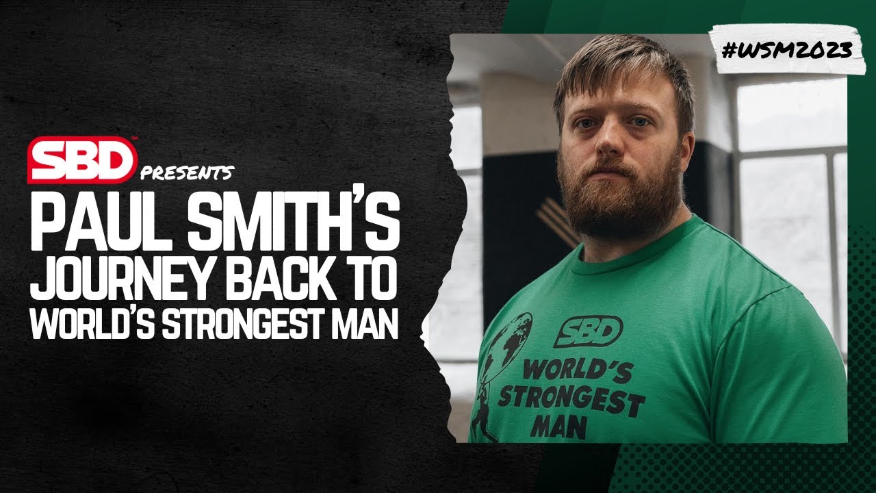Paul Smith's Journey Back | 2023 SBD World's Strongest Man