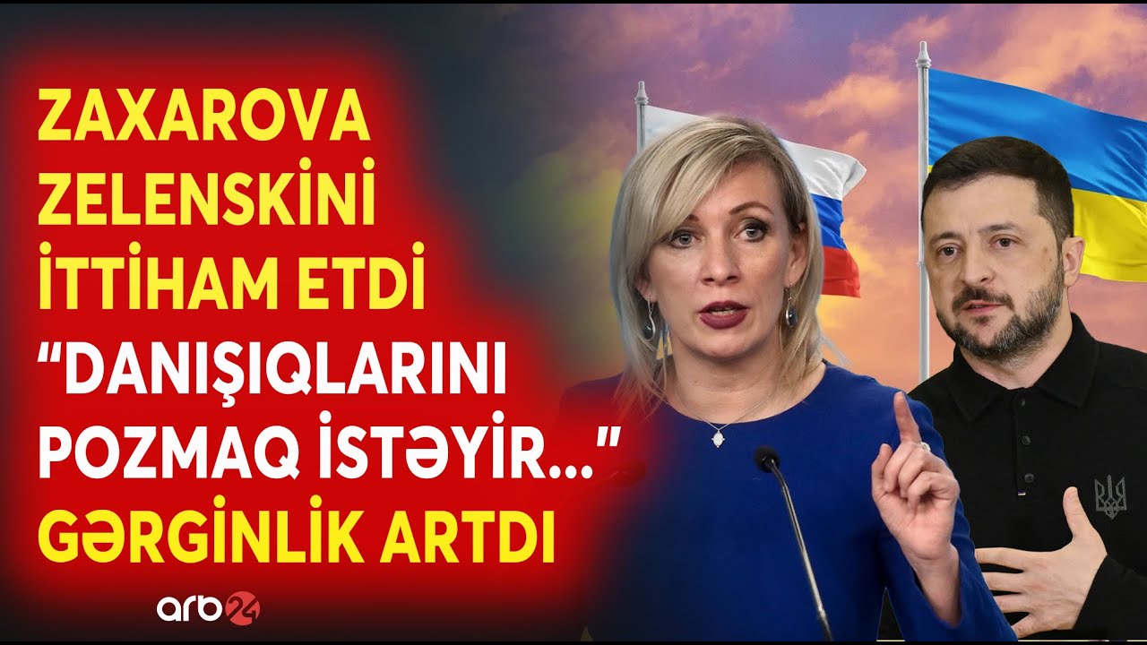 SON DƏQİQƏ! Zaxarovadan SƏRT İTTİHAM - 