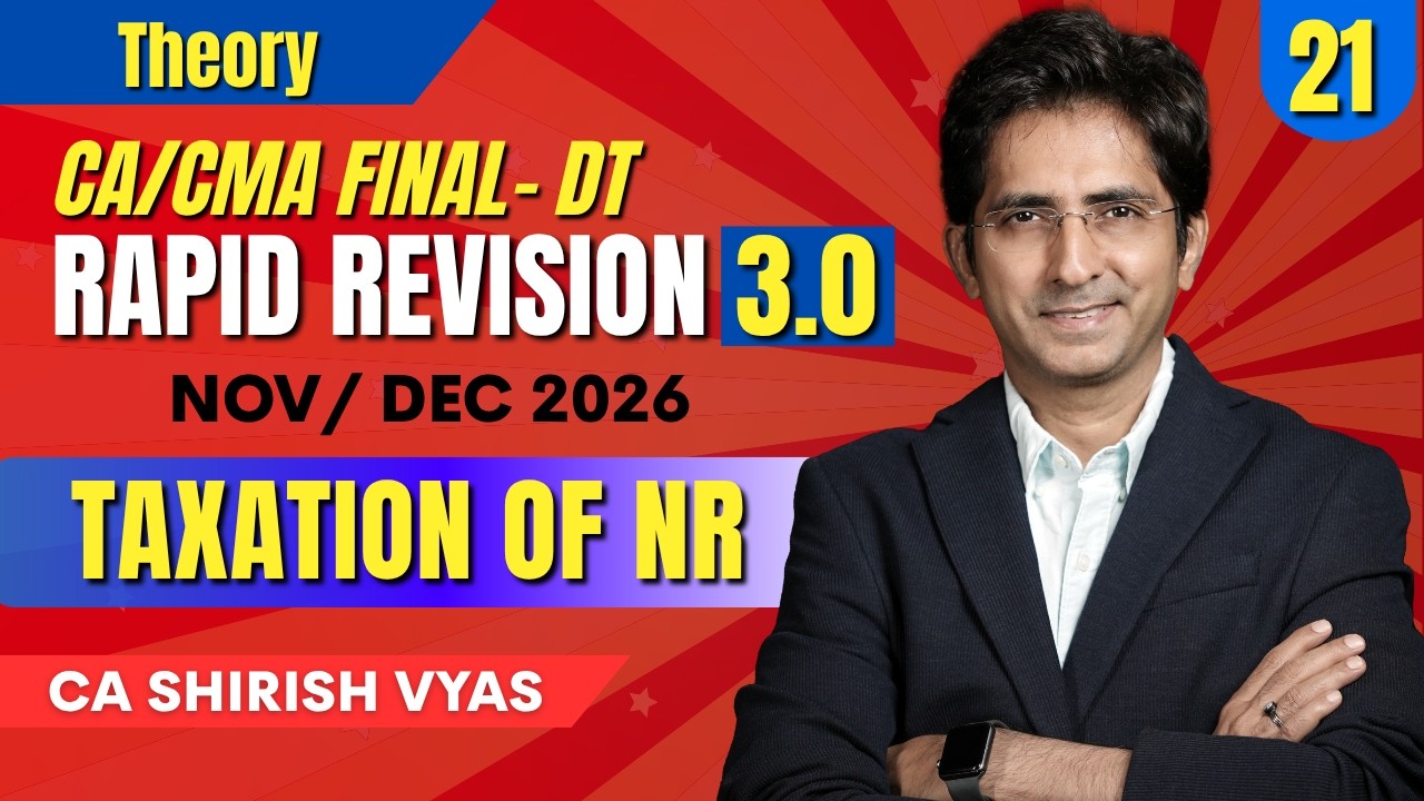 TAXATION OF NR - 2 | RAPID REVISION 3.0 | CA/CMA FINAL MAY/JUN 26 I LEC 20 | CA SHIRISH VYAS