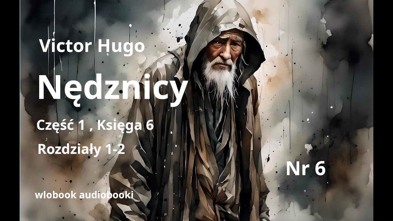 6 Victor Hugo  „Nędznicy” , część 1 „Fantina” , księga 6  rozdziały 1-2