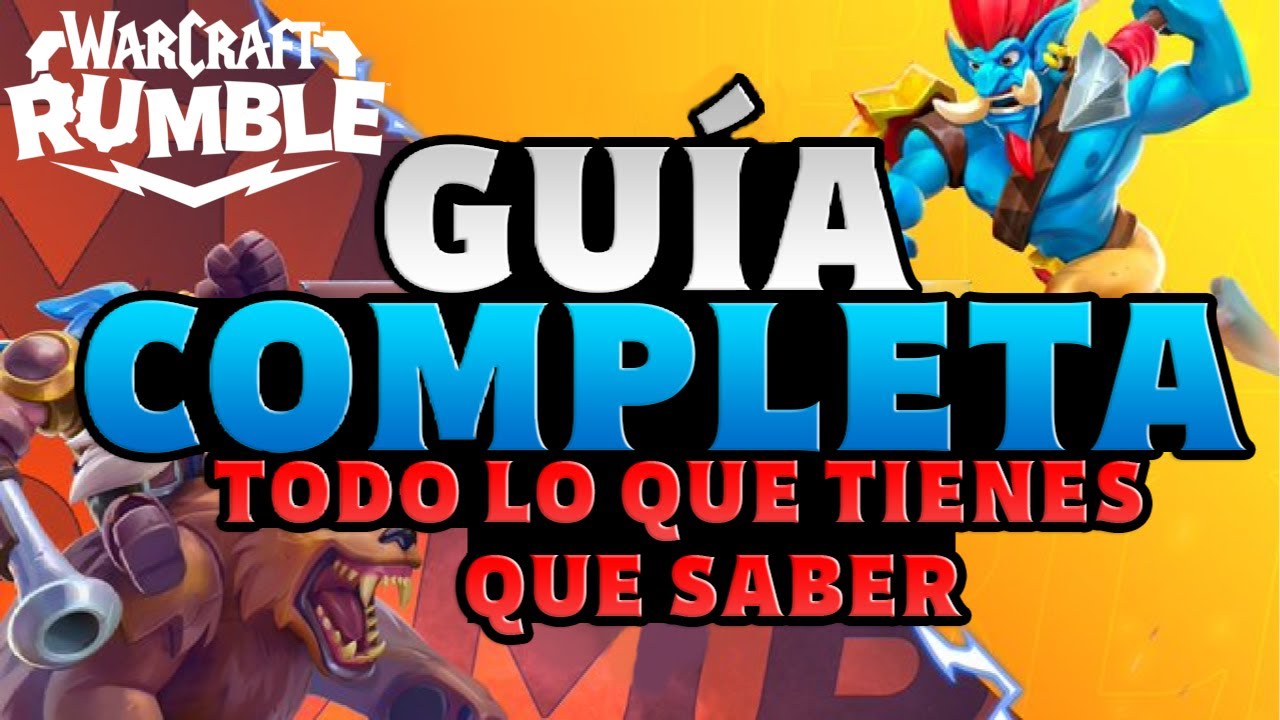 TODO LO QUE TIENES QUE SABER - GUÍA COMPLETA - WARCRAFT RUMBLE