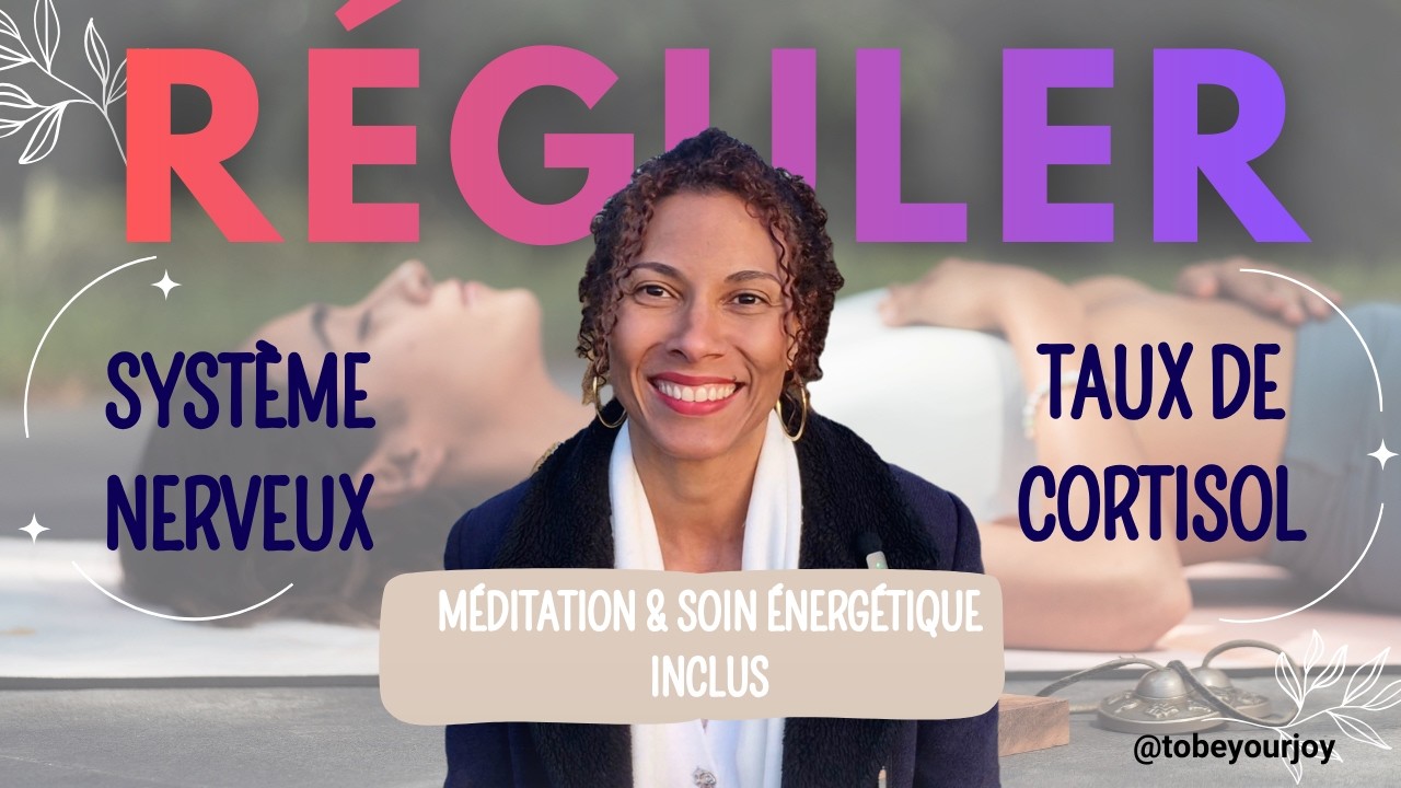 ⚡Cortisol, Stress, Fatigue ⚡: Réguler votre SYSTÈME NERVEUX naturellement + Méditation/soin