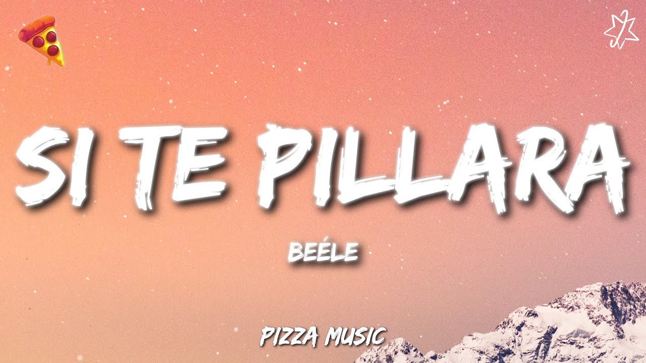 Be&eacute;le - si te pillara