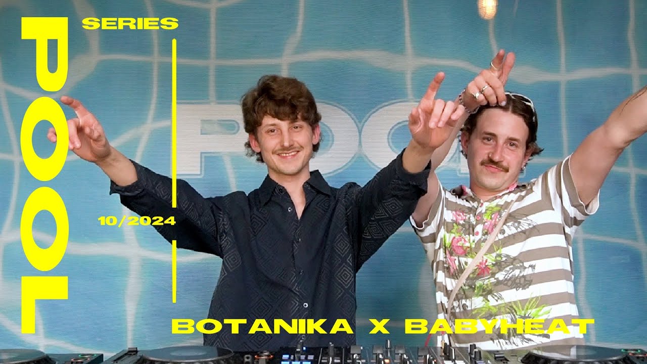 POOL SERIES w// BOTANIKA X BABYHEAT  10/2024