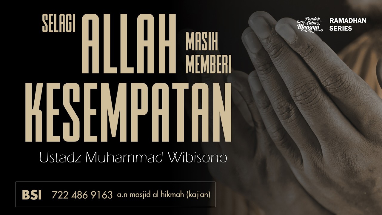 Selagi Allah Masih Memberi Kesempatan I Al Ustadz Muhammad Wibisono حفظه الله