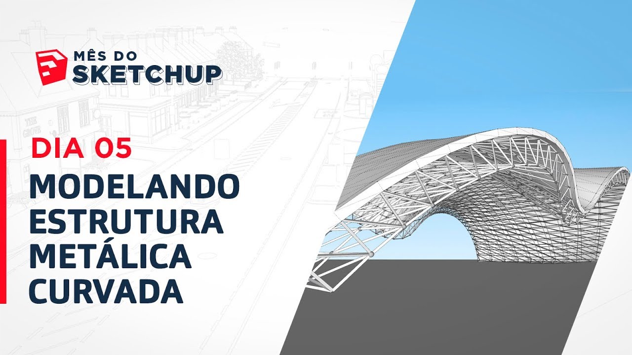 Curso SketchUp 2017 - Aula 20: ESTRUTURA METÁLICA CURVADA  (#MêsdoSketchUp - Dia 05)