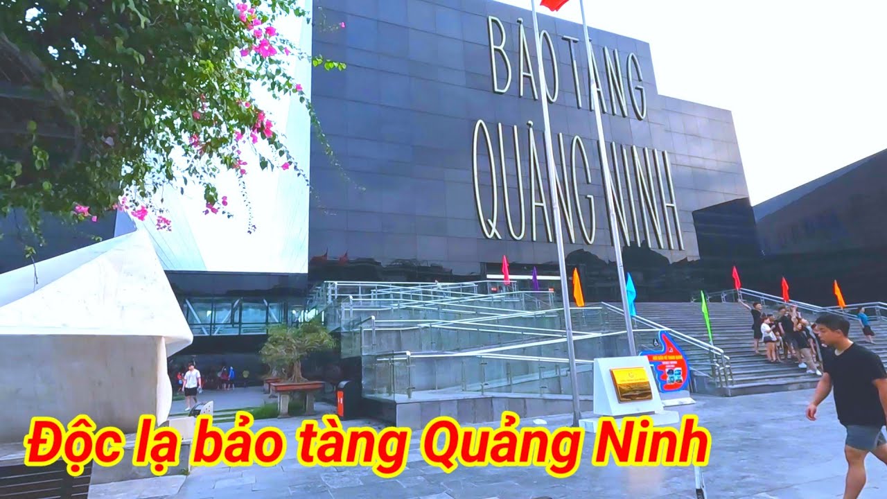 Độc lạ bảo tàng Quảng Ninh. điểm thu hút khách du lịch hàng đầu. NGUYÊN TV