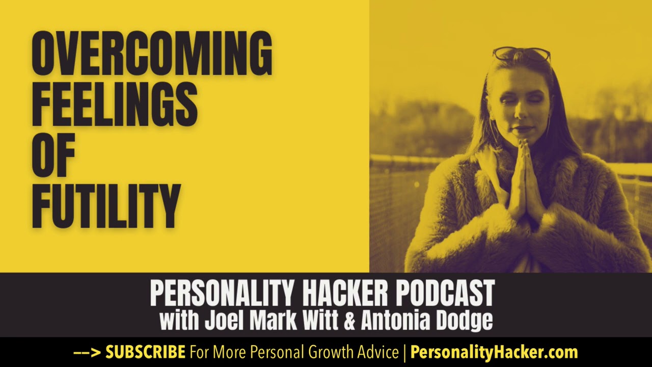 Overcoming Feelings Of Futility | PersonalityHacker.com