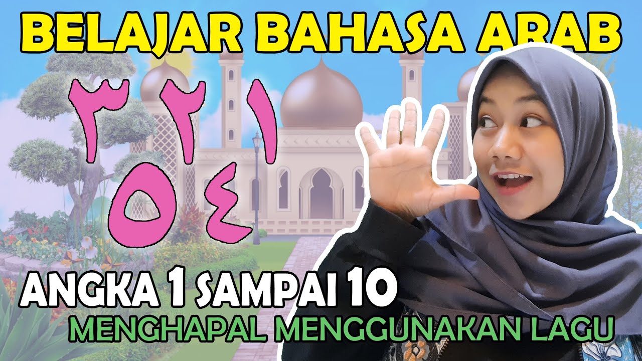 BELAJAR BAHASA ARAB ANGKA 1 SAMPAI 10 UNTUK PAUD/TK ( Menghapal Menggunakan Lagu Ternyata Mudah )
