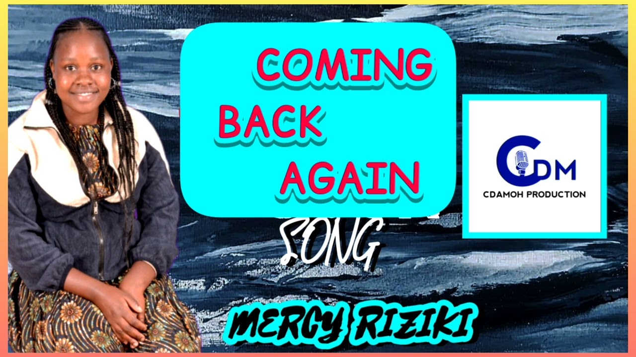 Coming Back Again - Mercy Riziki (Official Audio)