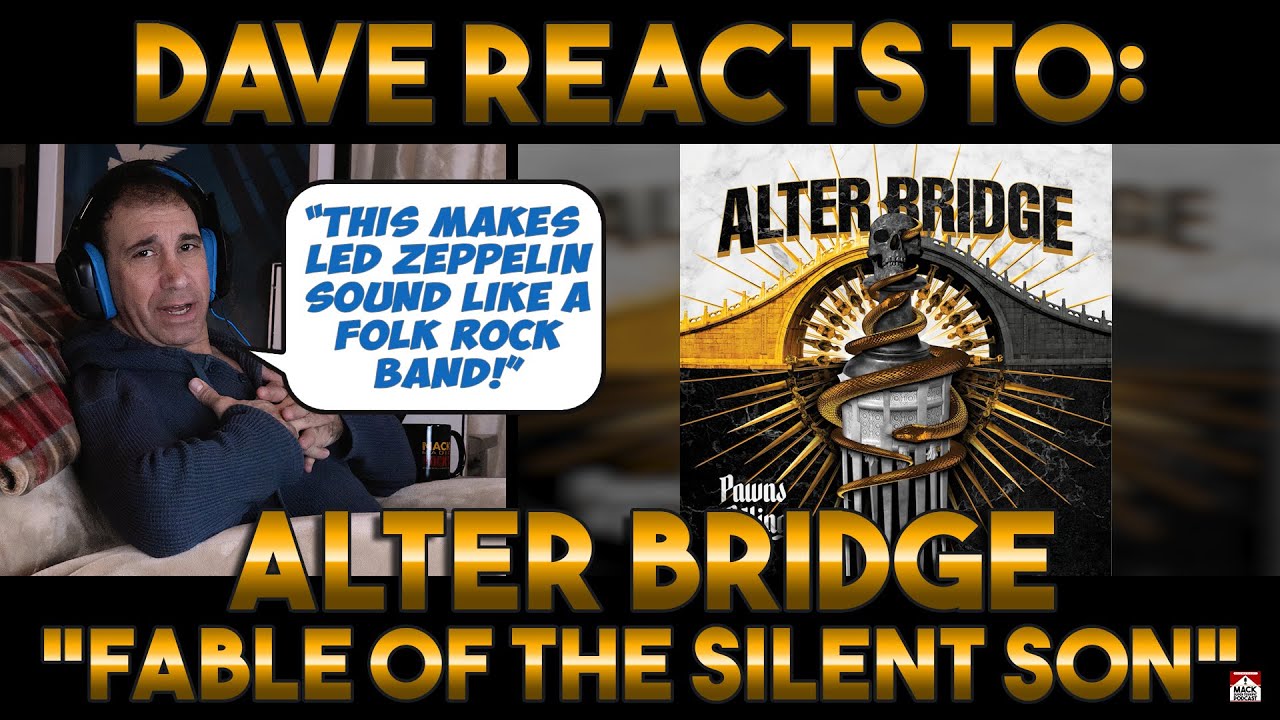 Dave's Reaction: Alter Bridge — Fable Of The Silent Son